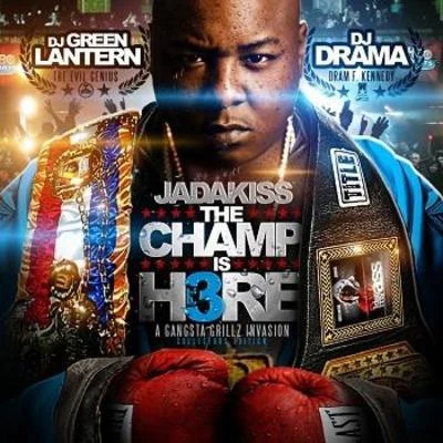 Jadakiss The Champ Is Here 3?