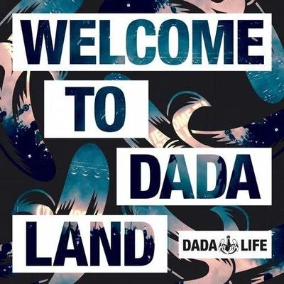 Dada LifeAviciiTim Berg Dada Life Presents: Welcome to Dada Land