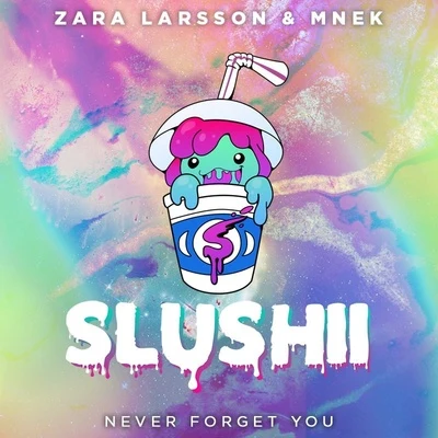 SlushiiHook N Slingsapientdream Never Forget You (Slushii Remix)