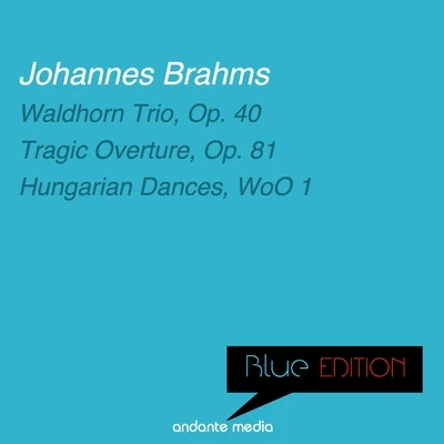 Blue Edition - Brahms: Waldhorn Trio, Op. 40 & Tragic Overture, Op. 81 專輯 Vladimir Petroschoff