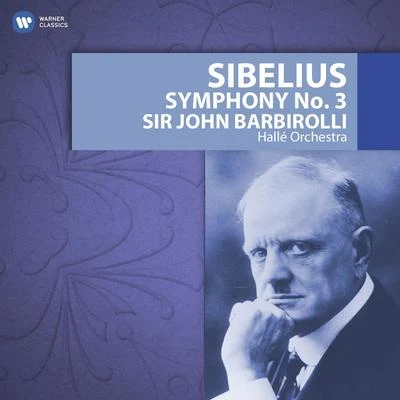 Sibelius: Symphony No. 3 專輯 Sir John Barbirolli/The Hallé Orchestra/Tullio Serafín/Lenora Lafayette/Giacomo Puccini