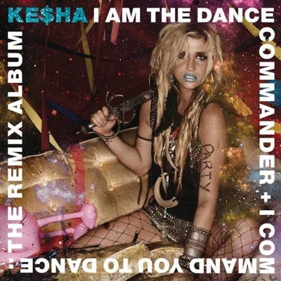 I Am The Dance Commander + I Command You To Dance: The Remix Album 專輯 Sturgill Simpson/KESHA/Wrabel