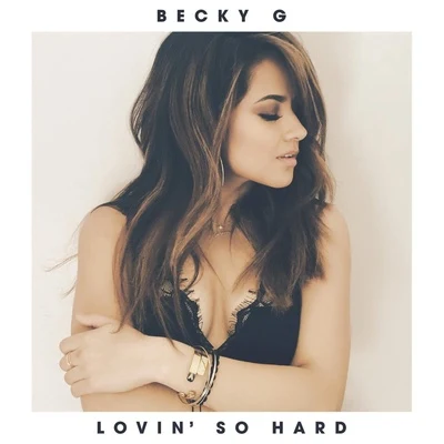 Becky G Lovin&#x27; So Hard