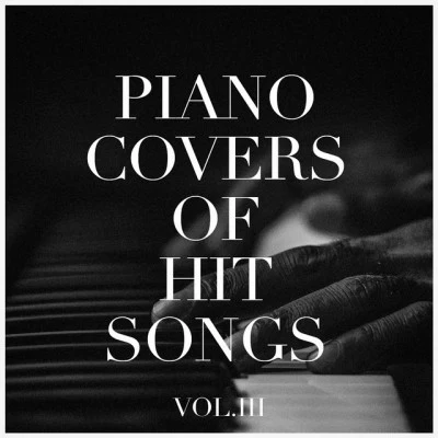 Piano Covers of Hit Songs, Vol. 3 專輯 Instrumental/Rain Sounds & Nature Sounds/Massage Music