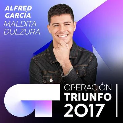 Maldita Dulzura (Operación Triunfo 2017) 专辑 Alfred García