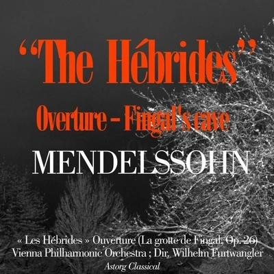 Vienna Philharmonic Orchestra Mendelssohn : Les Hébrides, Op. 26