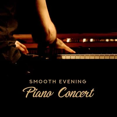 Smooth Evening Piano Concert: 2019 Instrumental Piano Soft Music for Total Calming Down, Rest & Relax, Insipirational Melodies & Delicate Sounds 專輯 Classical New Age Piano Music