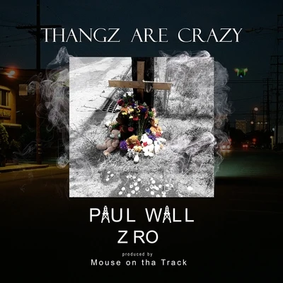 Thangz Are Crazy (feat. Z-Ro) 专辑 Mug/Z-Ro/blackbear/Cam Wallace/Slim Thug