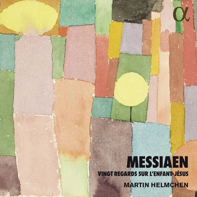 Martin Helmchen Messiaen: Vingt regards sur lEnfant-Jésus