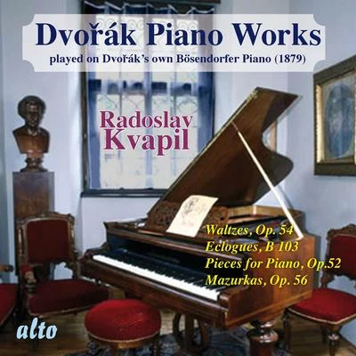 Dvorák: Piano Works Played on Dvoráks Own Bösendorfer Piano (Vol. II) 專輯 Radoslav Kvapil