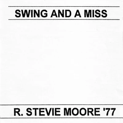 Swing A MissR. Stevie Moore 77 专辑 R. Stevie Moore/Mark Cudnik/Floyd Tillman/J.P. Richardson