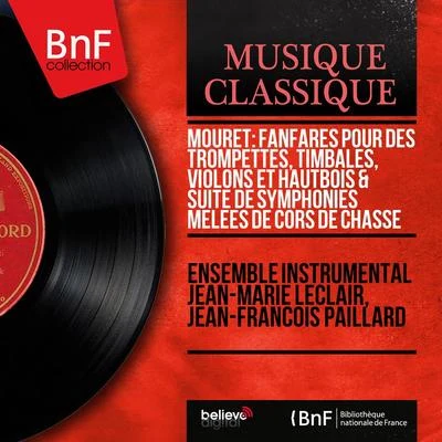 Mouret: Fanfares pour des trompettes, timbales, violons et hautbois & Suite de symphonies mêlées de cors de chasse (Mono Version) 專輯 Orchestre de Chambre Jean-François Paillard/Jean-François Paillard/Ensemble vocal a cœur joie de Valence