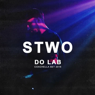 Do Lab Coachella Set 2016 專輯 Shay Lia/Stwo/wetyourappetite