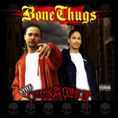 Still Creepin On Ah Come Up 專輯 Bone thugs-n-harmony