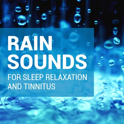 Rain Sounds for Sleep, Relaxation  and Tinnitus 专辑 Rain Sounds For Sleep/meditacou musica ambiente/Lluvia PQ