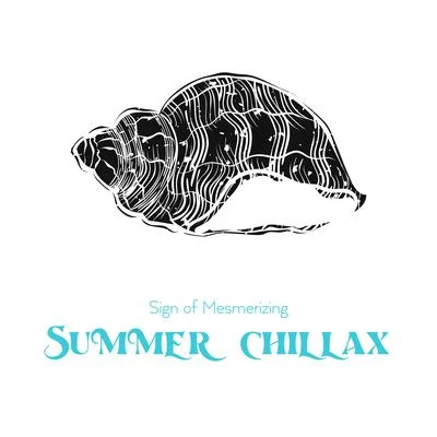 Sign of Mesmerizing Summer Chillax 專輯 Sunset Chill Out Music Zone/Lounge Bar Ibiza/Ibiza Chillout Unlimited