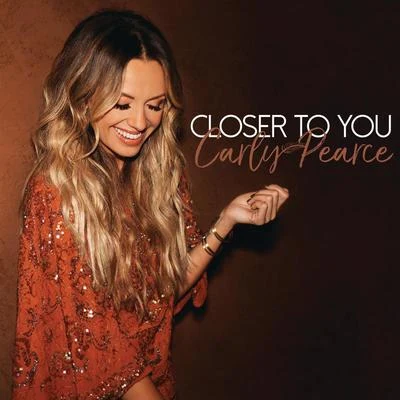 Closer To You 专辑 Carly Pearce