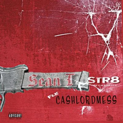 STR8 (feat. Cashlord Mess) 专辑 Sean T.