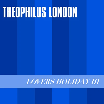 Lovers Holiday III 专辑 Hello Leo/Chris Braide/Theophilus London