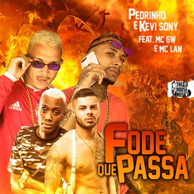 PedrinhoMC LanMc GwKevi Sony Fode Que Passa (feat. Mc Gw & MC Lan) (Brega Funk)