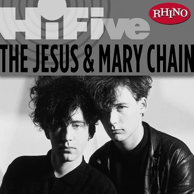 Rhino Hi-Five: Jesus And Mary Chain 专辑 The Jesus and Mary Chain