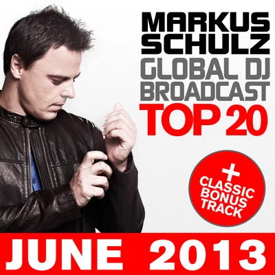 Markus SchulzFerry Corsten Global DJ Broadcast Top 20 - June 2013