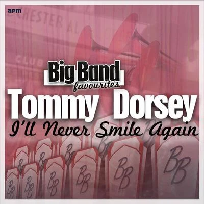 Ill Never Smile Again - Big Band Favourites 專輯 Tommy Dorsey and His Orchestra/Frank Sinatra/The Pied Pipers