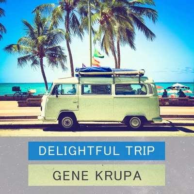 Gene Krupa Delightful Trip