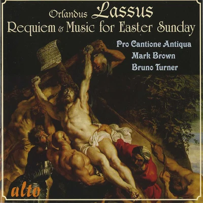 LASSO, O. di: RequiemMusic for Easter Sunday (Pro Cantione Antiqua, Brown, Turner) 專輯 Mark Brown/Pro Cantione Antiqua/James Griffett/Timothy Penrose/Michael George