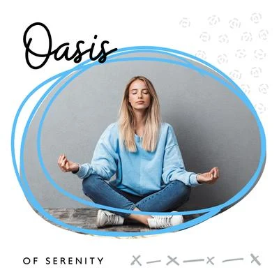 Oasis of Serenity: Stay Calm, Peaceful and Untroubled with Background Music for Meditation and Yoga Exercises 专辑 Spiritual Power Control/Deep Meditation Music Zone/Yin Yoga Music Collection