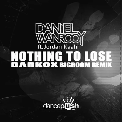 Nothing to Lose (Darkox Remixes) 专辑 Daniel Wanrooy