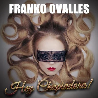 Hey Chapiadora 专辑 Franko Ovalles