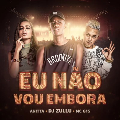 Eu não vou embora (Participação especial de Anitta e MC G15) 专辑 Mc Rebecca/DJ Zullu