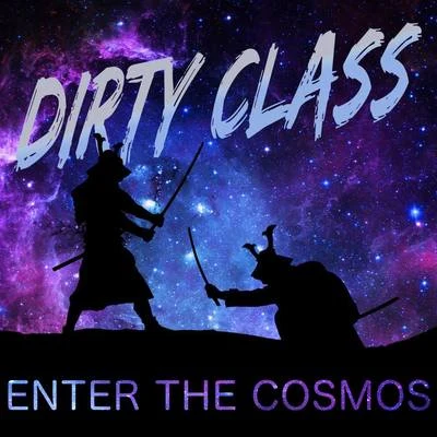 Enter The Cosmos 專輯 Dirty Class/G23