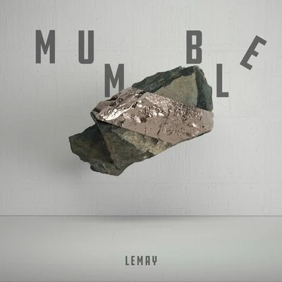 Mumble 專輯 Lemay/San Quinn/Young Jayda/Big Famous/K-Geeta