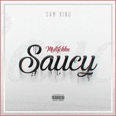 Muhfukkn Saucy 專輯 Sam King/Havok Roth