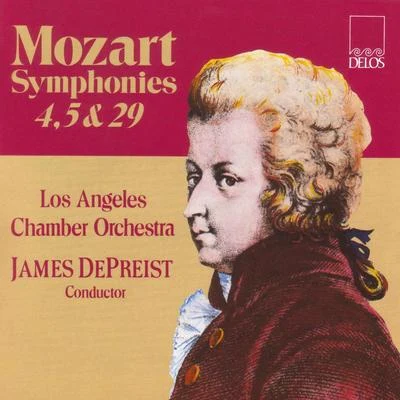 MOZART, W.A.: Symphonies Nos. 4, 5 and 29 (Los Angeles Chamber Orchestra, DePreist) 專輯 Los Angeles Chamber Orchestra