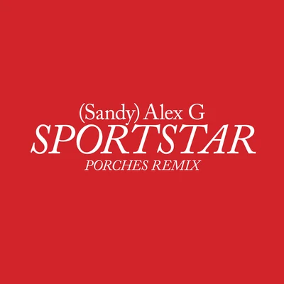 Sportstar (Porches Remix) 專輯 Alex G