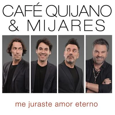 Me juraste amor eterno (feat. Mijares) 專輯 Taburete/Café Quijano