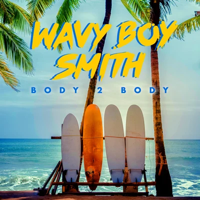 Body 2 Body 专辑 Wavy Boy Smith