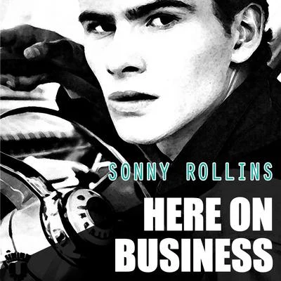 Here On Business 專輯 Sonny Rollins Quartet