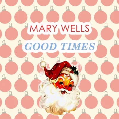 Mary Wells Good Times