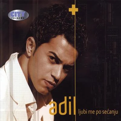 Adil - Ljubi Me Po Secanju 專輯 Adil