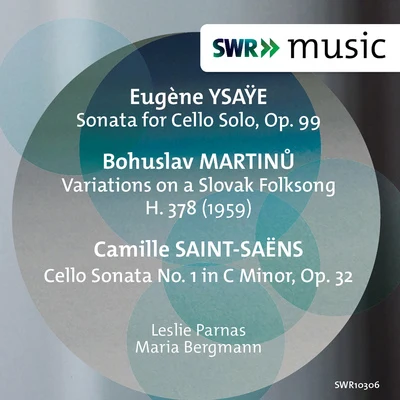 Ysaÿe, Martinů & Saint-Saëns: Works for Cello 專輯 Leslie Parnas/Einar Steen-Nøkleberg