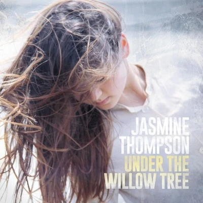 Under The Willow Tree 專輯 Jasmine Thompson