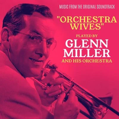 Orchestra Wives (Original Motion Picture Soundtrack) 专辑 Glenn Miller and His Orchestra