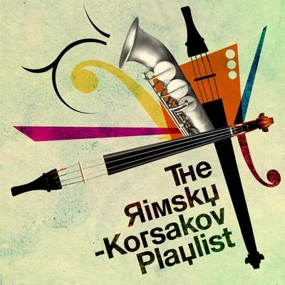 The Rimsky-Korsakov Playlist 专辑 Nikolai Rimsky-Korsakov