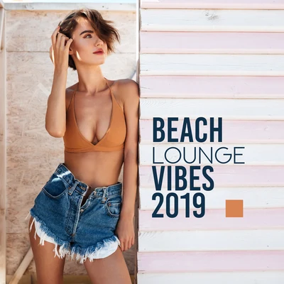 Beach Lounge Vibes 2019: Compilation of Best 2019 Chillout Music, Deep Beats & Soft Melodies, Songs for Celebrating Vacation Time, Relaxation Blissful 專輯 Hawaiian Music/Chillout Lounge Relax/Beach House Chillout Music Academy