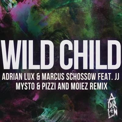 Wild Child (Mysto & Pizzi and Moiez Remix) 專輯 Adrian Lux