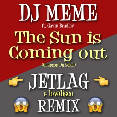 DJ Meme The Sun Is Coming Out (Jet Lag and Low Disco Remix)